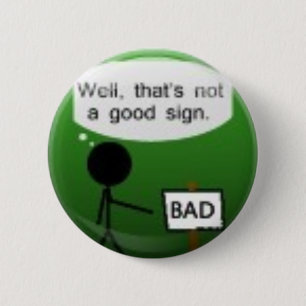 Gut ist das nicht ein gutes Zeichen - Knopf Button