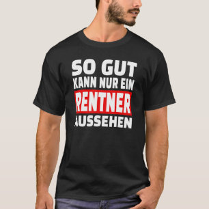 Gut Kann nur Ein Rentner sieht also Sprichwort 1 a T-Shirt