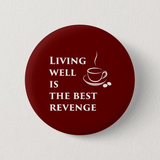 Gut leben ist die beste Rache Button (Vorderseite)