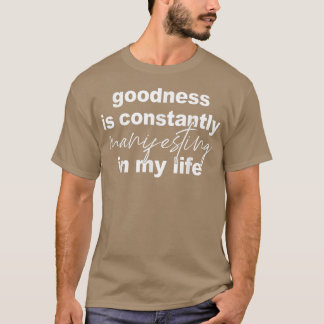 Gut manifestiert sich in meinem Leben ständig in T T-Shirt