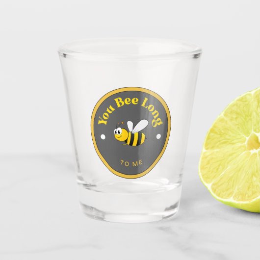 GUT! Shot Glass - Sie waren lange zu mir - Bee Schnapsglas (Vorderseite)