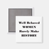 GUT VERHALTENE FRAUEN MACHEN selten GESCHICHTE Magnet (Vorderseite/Rückseite)