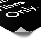 Gut. Vibes. Nur. (Anpassbare Farben und Text) Poster (Ecke)