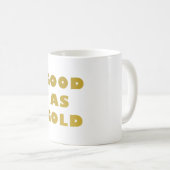 GUT WIE GOLD-Tasse Kaffeetasse (VorderseiteRechts)