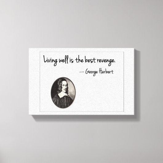 Gut zu leben ist die beste Rache - George Herbert Leinwanddruck (Vorderseite)