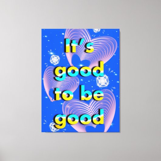 Gut zu sein ist gut leinwanddruck (Vorderseite)