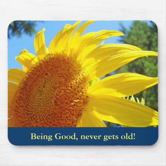Gut zu sein wird nie alt! Mousepads Sonnenblumen (Vorne)