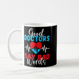 Gute Ärzte sagen schlechte Wörter Doktor Kaffeetasse