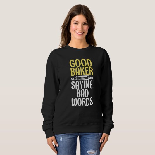 Gute Bäckerei sagt schlechte Worte Kochen Backbäck Sweatshirt (Vorne ganz)