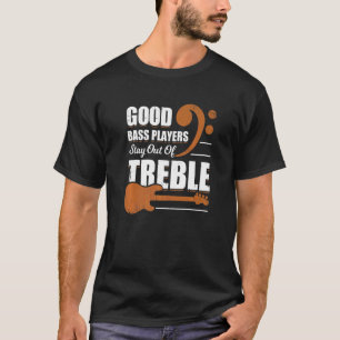 Gute Bassspieler Bleibe für einen Bassisten aus de T-Shirt