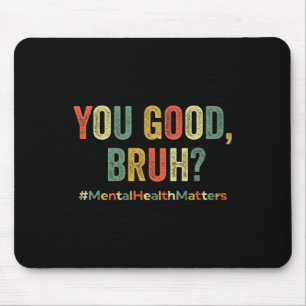 Gute Bruh-Therapie unterstützt das Bewusstsein für Mousepad