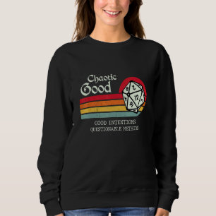Gute, chaotische Absichten fragwürdige Methoden Sweatshirt