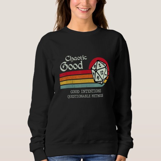 Gute, chaotische Absichten fragwürdige Methoden Sweatshirt (Vorderseite)