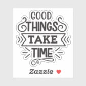 Gute Dinge brauchen Zeit Aufkleber (Blatt)