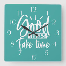 Gute Dinge brauchen Zeit bis zur Uhr