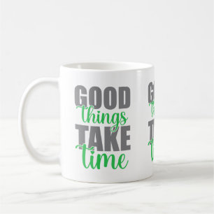 Gute Dinge brauchen Zeit  Kaffeetasse