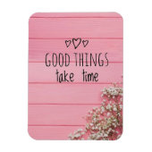 Gute Dinge brauchen Zeit Magnet (Vertikal)