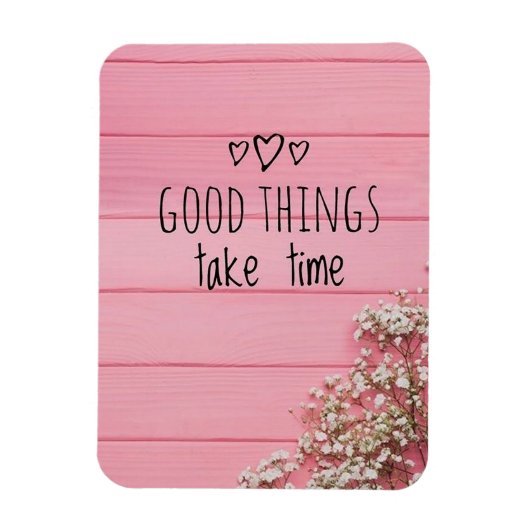 Gute Dinge brauchen Zeit Magnet (Vertikal)