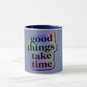 Gute Dinge Brauchen Zeit Motivationszitat Tasse