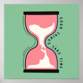 Gute Dinge brauchen Zeit Poster (Vorne)