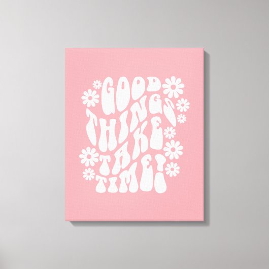 Gute Dinge brauchen Zeit Retro-Blume Leinwanddruck (Vorderseite)