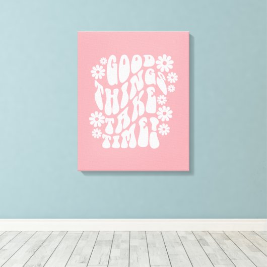 Gute Dinge brauchen Zeit Retro-Blume Leinwanddruck (Insitu (Holzboden))