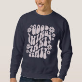Gute Dinge brauchen Zeit Retro-Blume Sweatshirt (Vorderseite)