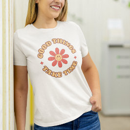 Gute Dinge brauchen Zeit Retro Inspiration positiv T-Shirt
