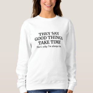 Gute Dinge brauchen Zeit Sweatshirt