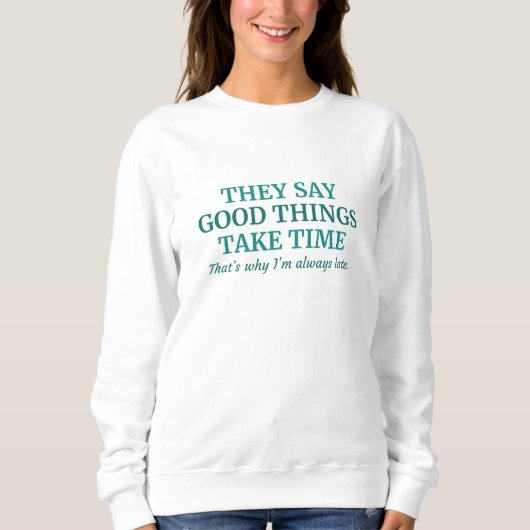 Gute Dinge brauchen Zeit Sweatshirt (Vorderseite)