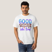 Gute Dinge brauchen Zeit T-Shirt (Vorne ganz)