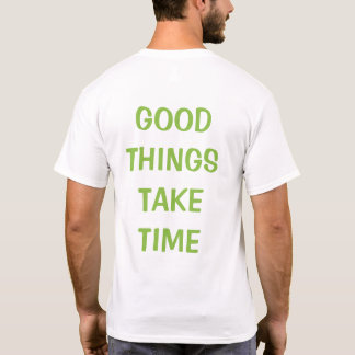GUTE DINGE BRAUCHEN ZEIT T-Shirt