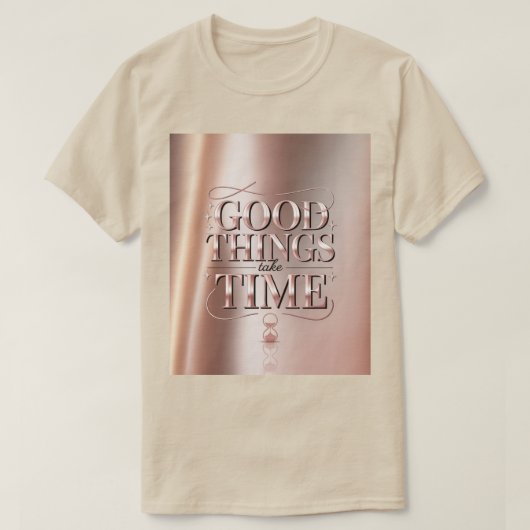 Gute Dinge Brauchen Zeit T-Shirt (Design vorne)