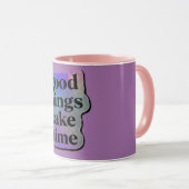 Gute Dinge Brauchen Zeit Tasse (VorderseiteRechts)