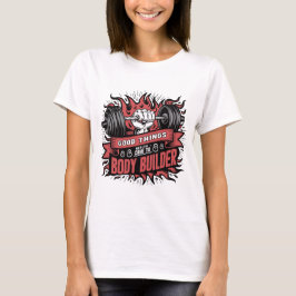 Gute Dinge Gesundheit kommt zu Body Builder GYM T-Shirt