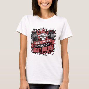 Gute Dinge Gesundheit kommt zu Body Builder GYM T-Shirt
