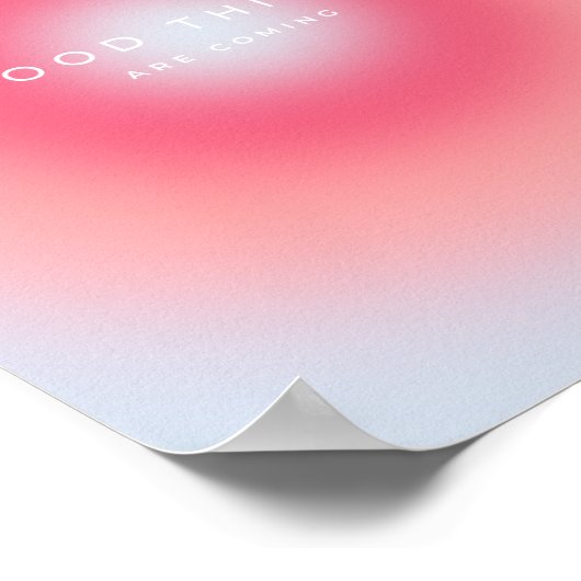 Gute Dinge kommen, strahlend Poster (Ecke)