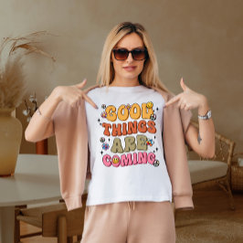 Gute Dinge kommen T-Shirt