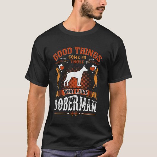 Gute Dinge kommen Wer Liebe Doberman T-Shirts (Vorderseite)