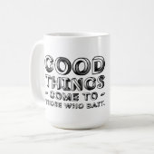 Gute Dinge kommen zu denen, die locken Kaffeetasse (Vorderseite Links)
