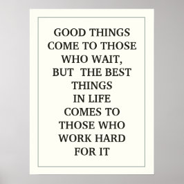 GUTE DINGE KOMMEN ZU DENEN, DIE WARTEN, ABER DIE B POSTER