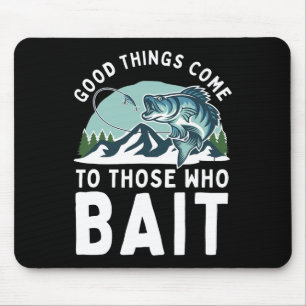 Gute Dinge Kommen Zu Denjenigen, Die Angler Ködern Mousepad