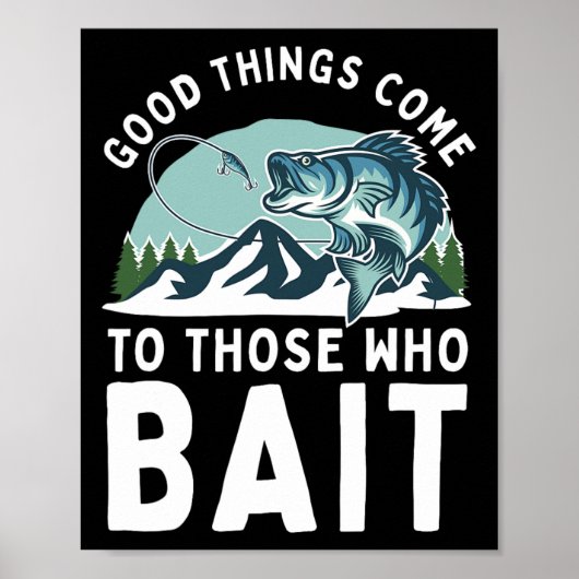 Gute Dinge Kommen Zu Denjenigen, Die Angler Ködern Poster (Vorne)
