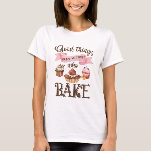 Gute Dinge kommen zu diesen Kuchen! T-Shirt (Vorderseite)