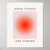 Gute Dinge kommen zu inspirierendem Zitat Poster (Vorne)