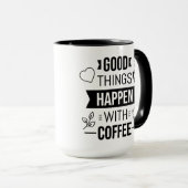Gute Dinge passieren mit Kaffee-positiven Zitat-Ta Tasse (VorderseiteRechts)