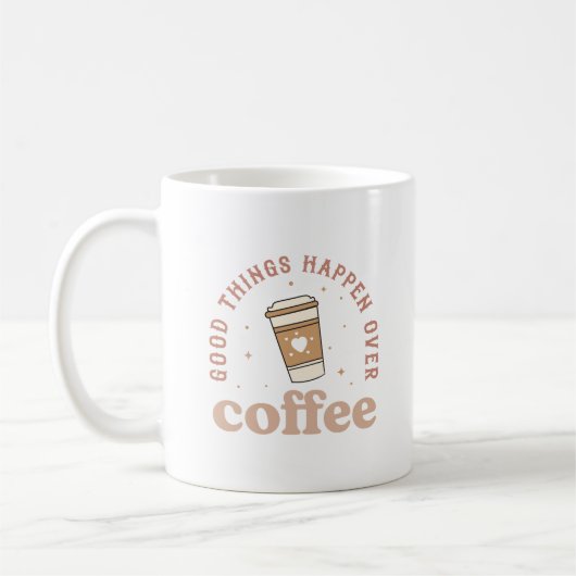 Gute Dinge passieren über Kaffee I Liebe Kaffee lu Kaffeetasse (Links)