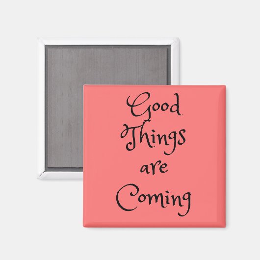 Gute Dinge sind das kommende Square Magnet (Vorderseite/Rückseite)