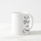 Gute Dinge sind die kommende Kaffee-Tasse Kaffeetasse (VorderseiteRechts)
