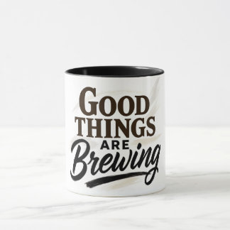"Gute Dinge sind im Gange" Positive Zitat Tasse